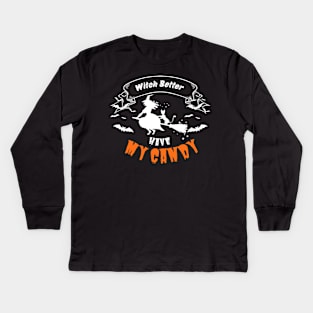 Witch Better Have My Candy Kids Long Sleeve T-Shirt